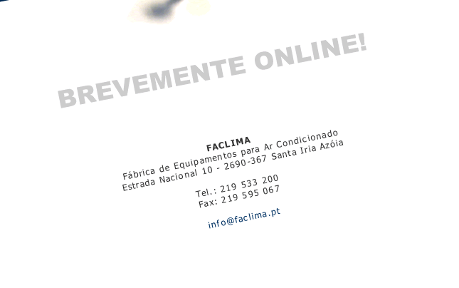 Brevemente Online - FACLIMA - Fábrica de Equipamentos para Ar Condicionado - Tel: 219 533 200 - Fax: 219 595 067